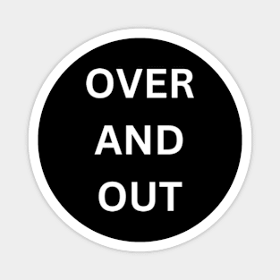 Over and out Magnet